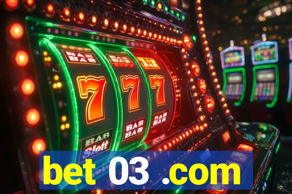 bet 03 .com